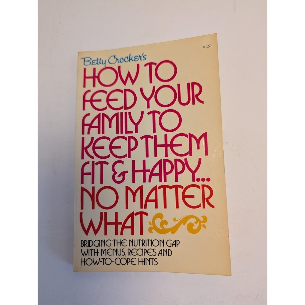 Vintage 1972 BETTY CROCKER's How to Feed Your Family Cookbook & Nutrition Guide!